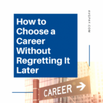 How to Choose a Career Without Regretting It Later