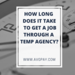 How long does it take to get a job through a temp agency?