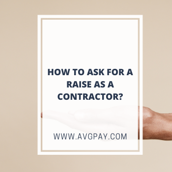 How To Ask For A Raise As A Contractor?