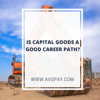 Is Capital Goods A Good Career Path?