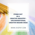 Stand Out in a Creative Industry - Unconventional Creative Resume Ideas